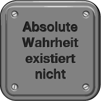 Absolute Wahrheit existiert nicht