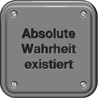 Absolute Wahrheit existiert