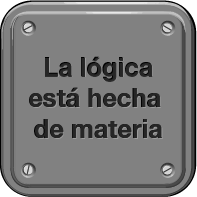 La lógica está hecha de materiar