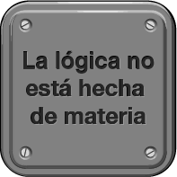 La lógica no está hecha de materia