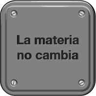 La materia no cambia